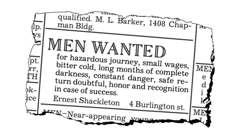 Ernest Shackleton und Motivation: Die Formulierung der Anzeige erinnert an den berühmten Satz von Saint-Exupéry zum Thema "Schiffe bauen"