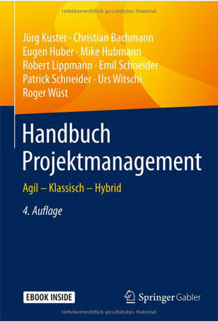Handbuch Projektmanagement - Agil – Klassisch – Hybrid