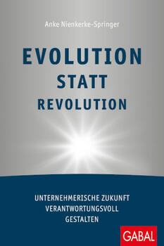 Evolution statt Revolution - Unternehmerische Zukunft verantwortungsvoll gestalten