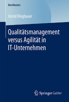 Qualitätsmanagement versus Agilität in IT-Unternehmen
